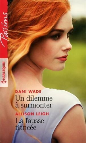 Un dilemme à surmonter / La fausse fiancée - Allison Leigh, Dani Wade - Livre