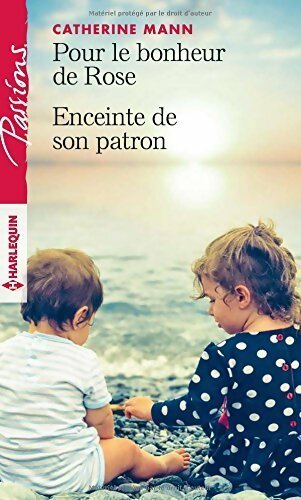 Livrenpoche : Pour le bonheur de rose / Enceinte de son patron - Catherine Mann - Livre