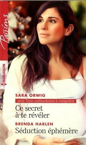Livrenpoche : Ce secret à te révéler / Séduction éphémère - Sara Orwig, Brenda Harlen - Livre
