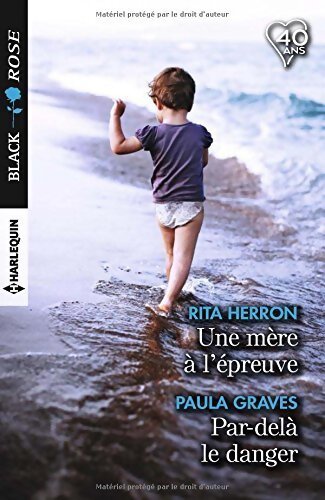 Une mère à l'épreuve / Par-delà le danger - Rita Herron, Paula Graves - Livre