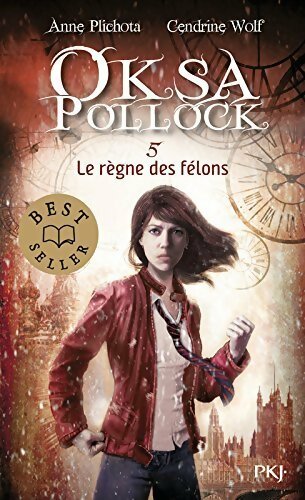 Livrenpoche : Oksa Pollock Tome V : Le règne des félons - Anne Plichota - Livre