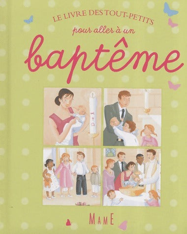 Le livre des tout-petits pour aller à un baptême - Karine-Marie Amiot -  Mame GF - Livre