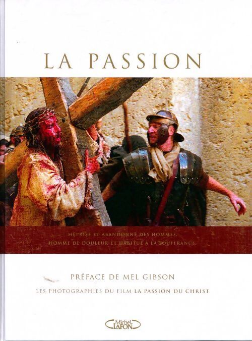 Livrenpoche : La passion. Photographies du film la passion du christ - Ken Duncan - Livre