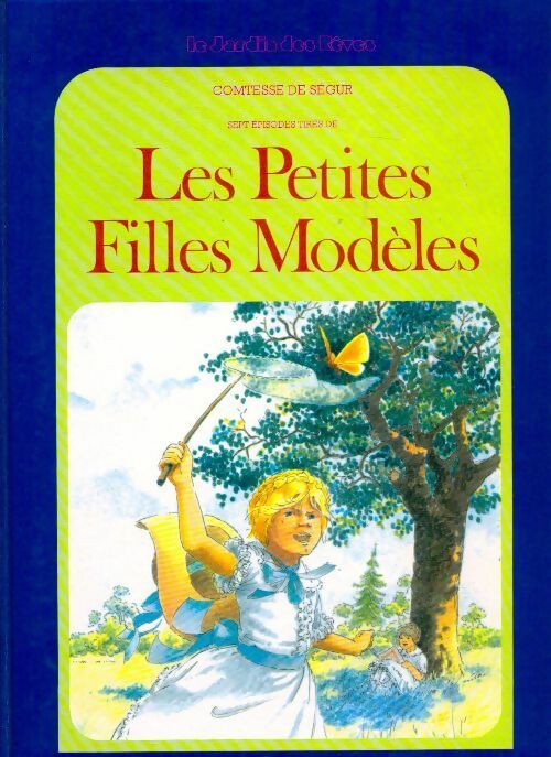 Les petites filles modèles - Comtesse De Ségur -  Le jardin des rêves - Livre