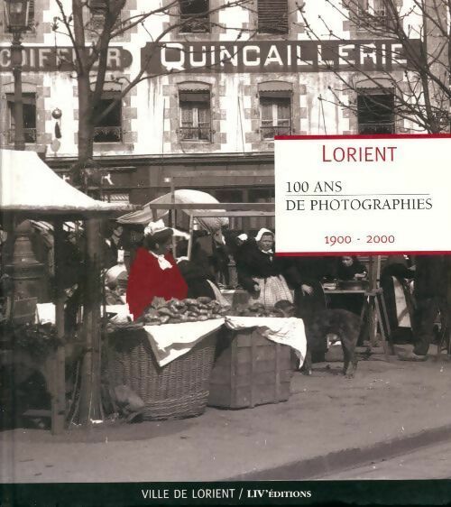 Lorient. 100 ans de photographie - Collectif -  Liv'éditions GF - Livre