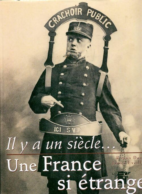 Il y a un siècle... une France si étrange - Ronan Dantec -  Ouest France GF - Livre