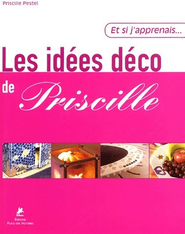 Livrenpoche : Les idées déco de Priscille - Priscille Pestel - Livre