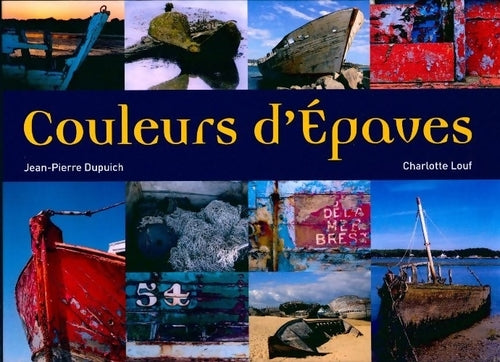 Livrenpoche : Couleurs d'épaves - Jean-Pierre Dupuich - Livre