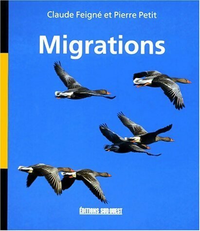 Migrations - Pierre Petit ; Claude Feigné -  Sud ouest GF - Livre
