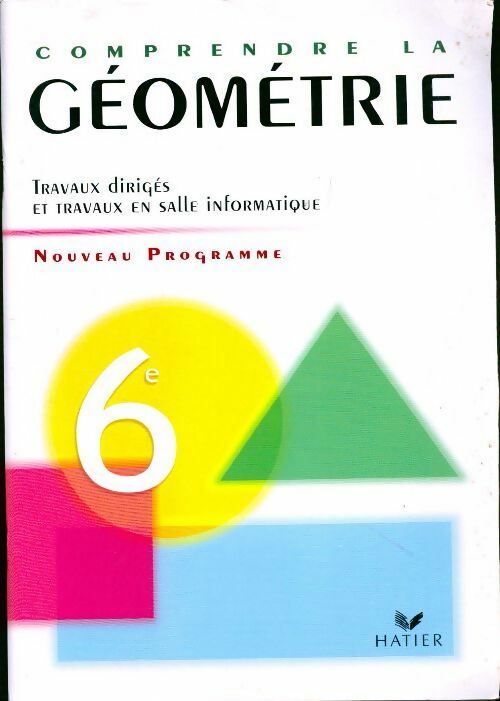 Comprendre la géométrie 6e. Travaux dirigés - Bernard Tissot -  Hatier GF - Livre