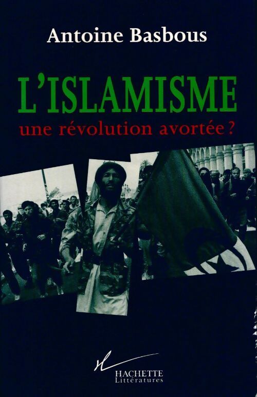 Livrenpoche : L'islamisme une révolution avortée ? - Antoine Basbous - Livre