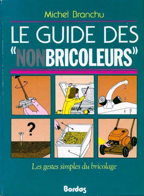 Le guide des nonbricoleurs - Michel Branchu -  Bordas GF - Livre