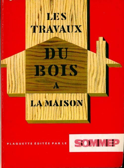 Livrenpoche : Les travaux du bois à la maison - Collectif - Livre