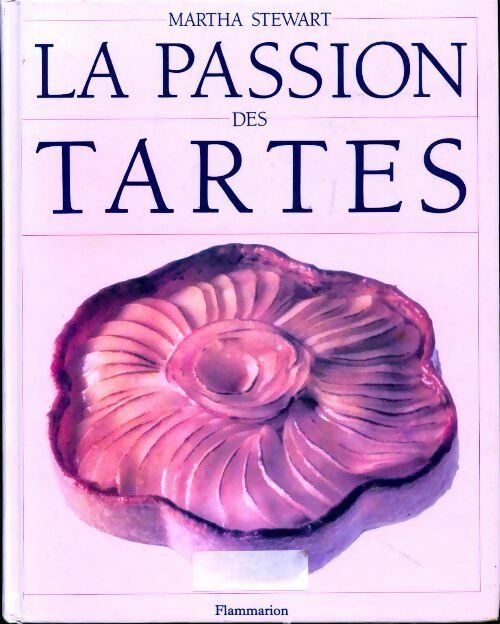 La passion des tartes - Martha Stewart -  Flammarion GF - Livre