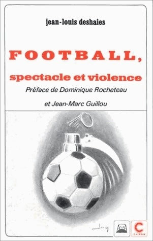 Football. Spectacle et violence - Jean-Louis Deshaies -  Agora-Chiron - Livre