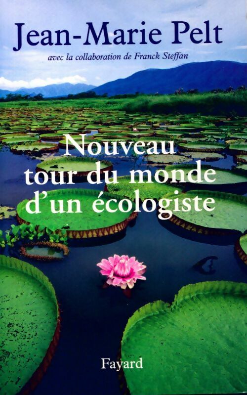 Livrenpoche : Le nouveau tour du monde d'un écologiste - Jean-Marie Pelt - Livre