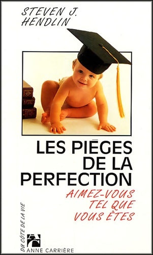 Livrenpoche : Les pièges de la perfection. Aimez-vous tel que vous êtes - S.J. Hendlin - Livre