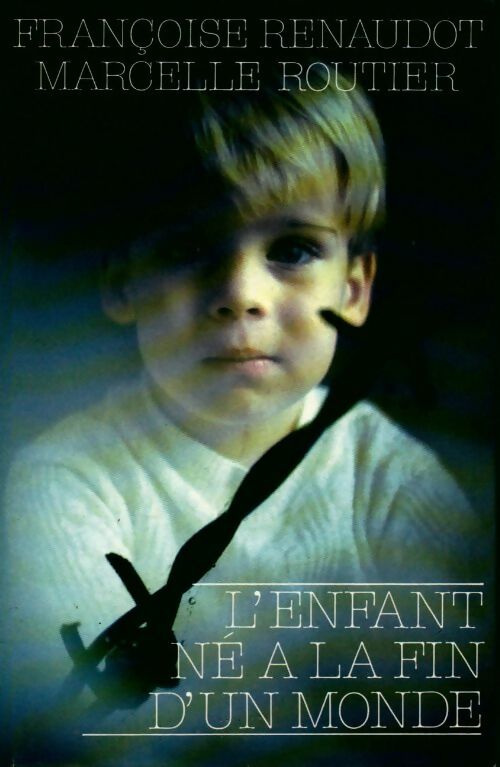 Livrenpoche : L'enfant né à la fin d'un monde - Françoise Renaudot, Marcelle Routier - Livre