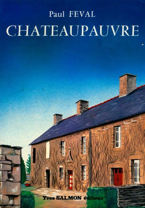 Chateaupauvre - Paul Féval -  Yves Salmon GF - Livre