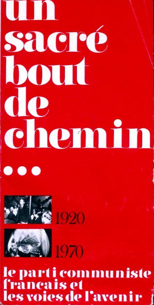Livrenpoche : Un sacré bout de chemin ... 1920 - 1970 - Parti Communiste Français - Livre