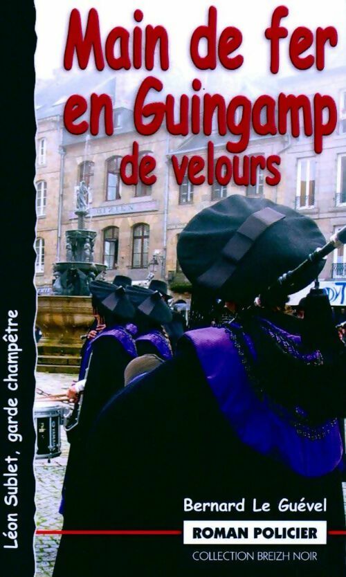 Livrenpoche : Main de fer dans un Guingamp de velours - Bernard Le Guével - Livre