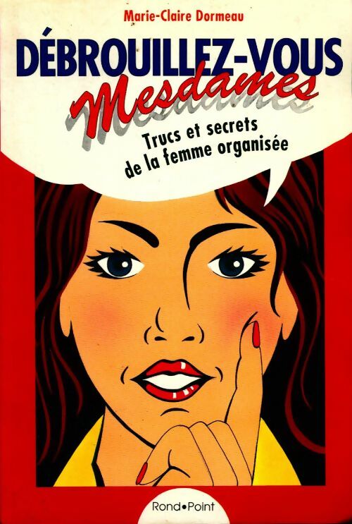 Livrenpoche : Débrouillez-vous mesdames. Trucs et secrets de la femme organisée - Marie-Claire Dormeau - Livre
