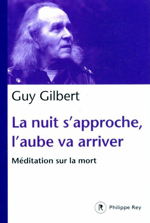 Livrenpoche : La nuit s'approche l'aube va arriver. Méditation sur la mort - Guy Gilbert - Livre