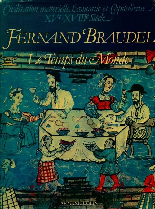 Livrenpoche : Civilisation matérielle, économie et capitalisme, XVe-XVIIIe siècle Tome III : Le temps du monde - Fernand Braudel - Livre