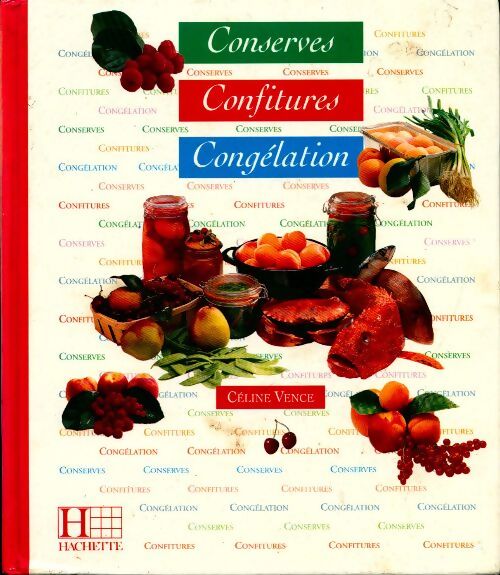 Livrenpoche : Conserves, confitures, congélation - Céline Vence - Livre