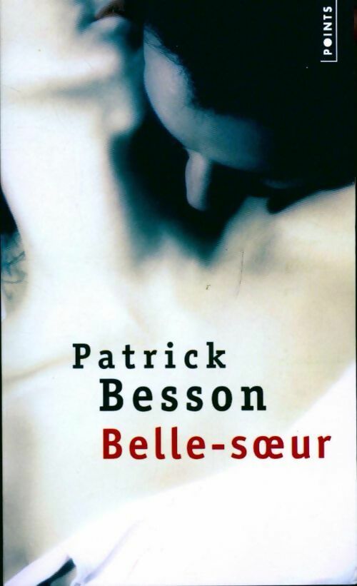Belle-soeur - Patrick Besson -  Points - Livre