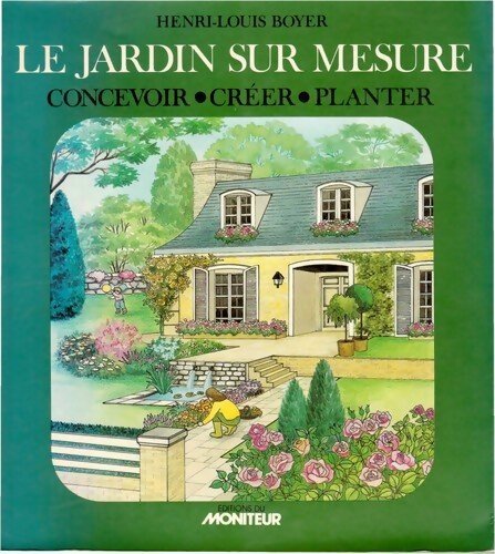 Livrenpoche : Le jardin sur mesure. Concevoir - créer - planter - Henri-Louis Boyer - Livre