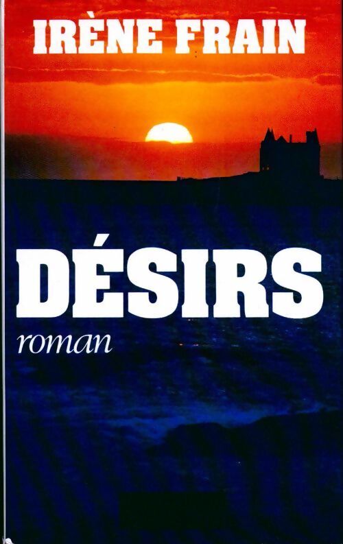 Désirs - Irène Frain - Livre