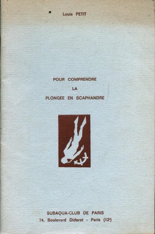 Livrenpoche : Pour comprendre la plongée en scaphandre - Louis Petit - Livre