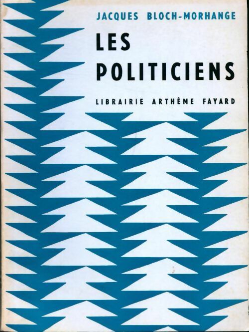 Livrenpoche : Les politiciens - Jacques Bloch-Morhange - Livre