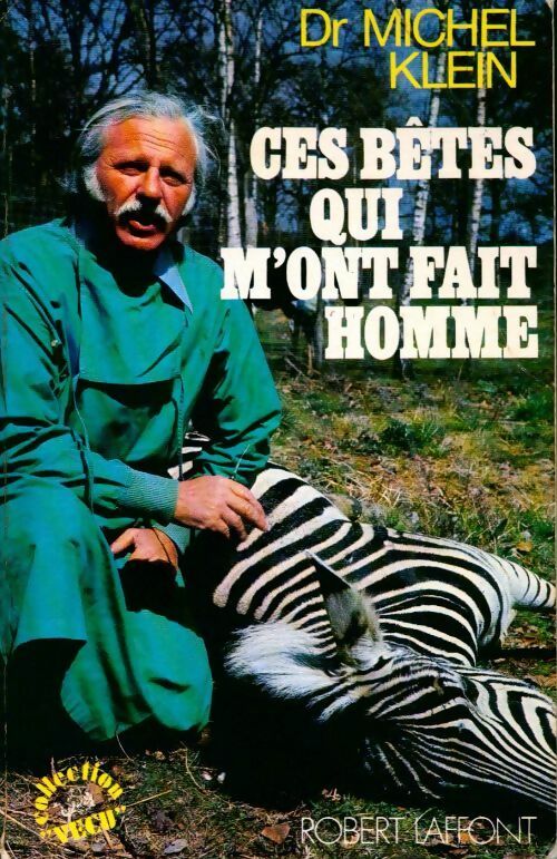 Livrenpoche : Ces bêtes qui m'ont fait homme - Dr Michel Klein - Livre