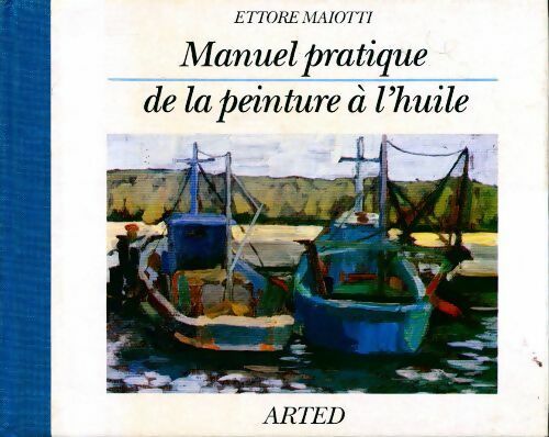 Livrenpoche : Manuel pratique de la peinture à l'huime - Ettore Maiotti - Livre