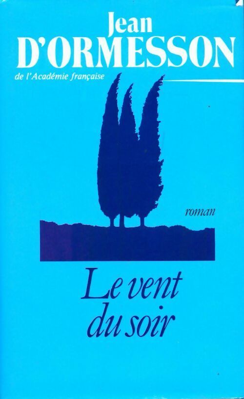 Livrenpoche : Le vent du soir - Jean D'Ormesson - Livre