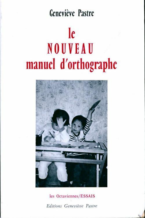 Le nouveau manuel d'orthographe - Geneviève Pastre -  Les octaviennes - Livre