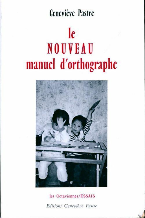 Livrenpoche : Le nouveau manuel d'orthographe - Geneviève Pastre - Livre
