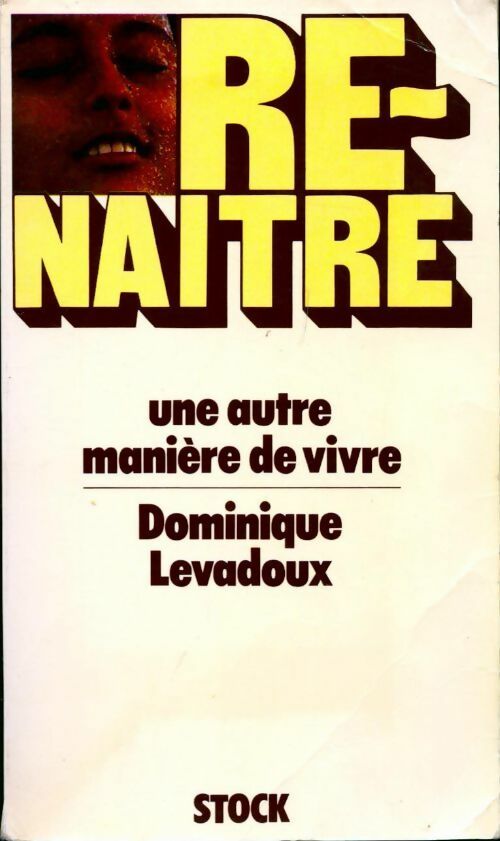 Livrenpoche : Re-naître. Une autre manière de vivre - Dominique Levadoux - Livre