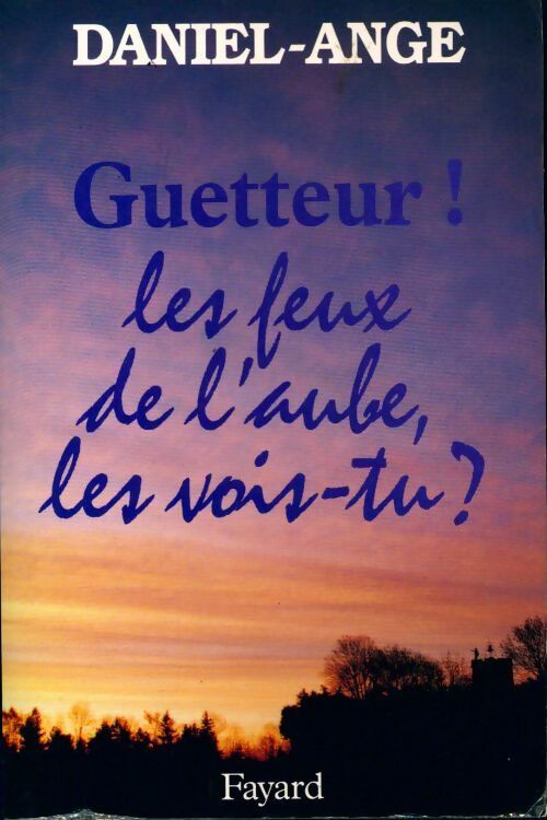 Livrenpoche : Guetteur ! Les feux de l'aube, les vois-tu? - Daniel-Ange - Livre