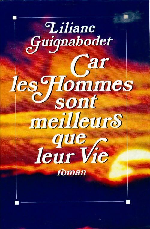 Livrenpoche : Car les hommes sont meilleurs que leur vie - Liliane Guignabodet - Livre