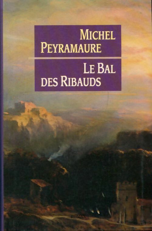 Livrenpoche : Le bal des ribauds - Michel Peyramaure - Livre