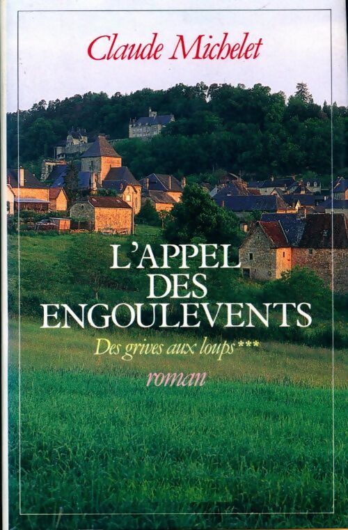Livrenpoche : Des grives aux loups Tome III : L'appel des engoulevents - Claude Michelet - Livre
