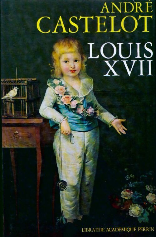 Livrenpoche : Louis XVII - André Castelot - Livre