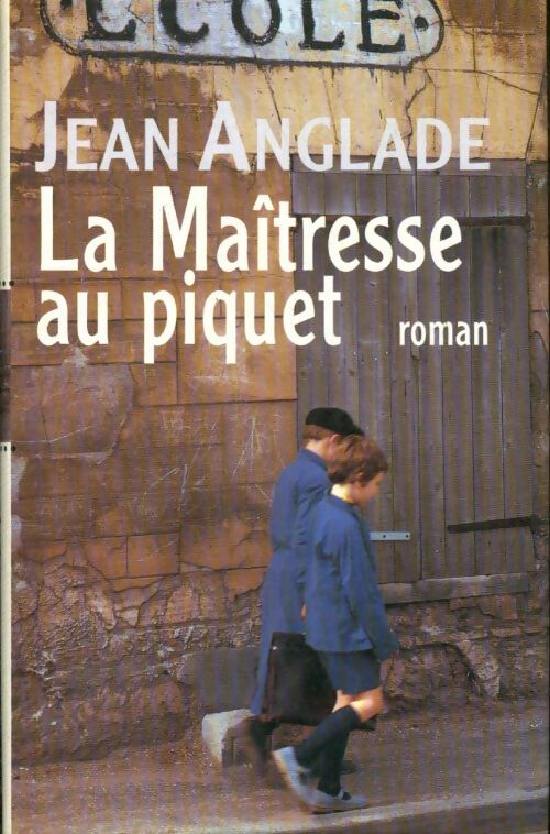 Livrenpoche : La maîtresse au piquet - Jean Anglade - Livre