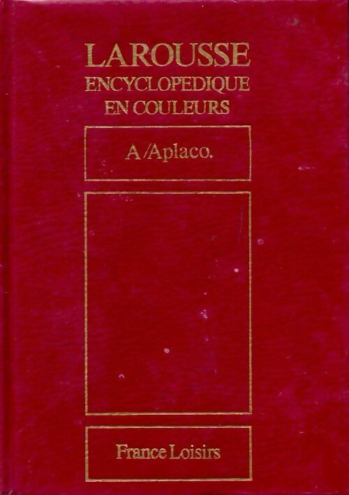 Larousse encyclopédique en couleurs Tome I : A / aplaco - Inconnu -  Larousse encyclopédique en couleurs - Livre