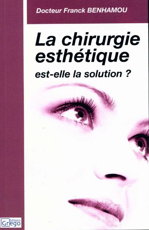 Livrenpoche : La chirurgie esthétique est-elle la solution ? - Franck Benhamou - Livre