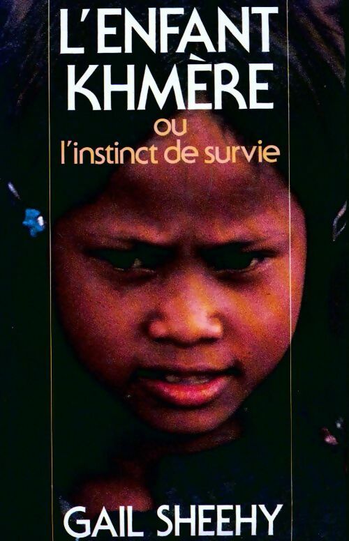 Livrenpoche : L'enfant khmère ou l'instinct de survie - Gail Sheehy - Livre