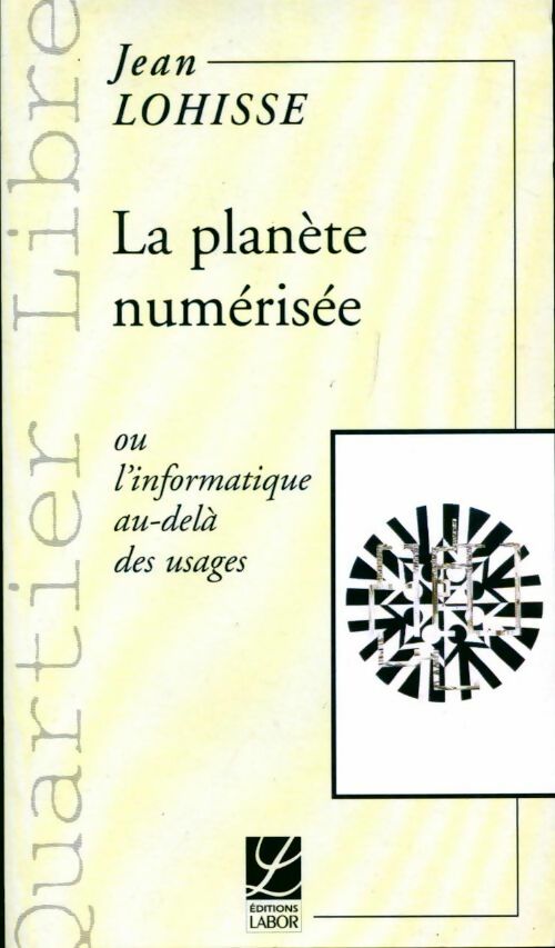 Livrenpoche : La planète numérisée ou l'informatique au-delà des usages - Jean Lohisse - Livre